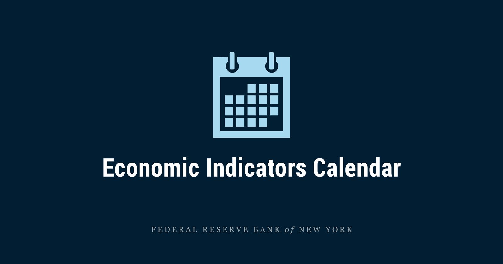 Economic Indicators Calendar FEDERAL RESERVE BANK of NEW YORK